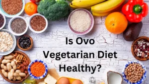 s Ovo Vegetarian Diet Healthy